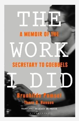 The Work I Did - Brunhilde Pomsel, Thore D. Hansen