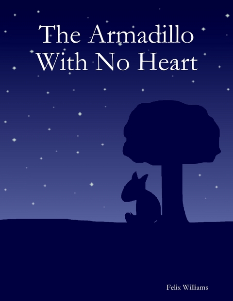 Armadillo With No Heart -  Felix Williams