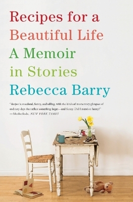 Recipes for a Beautiful Life - Rebecca Barry