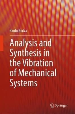 Analysis and Synthesis in the Vibration of Mechanical Systems - Paulo Kurka