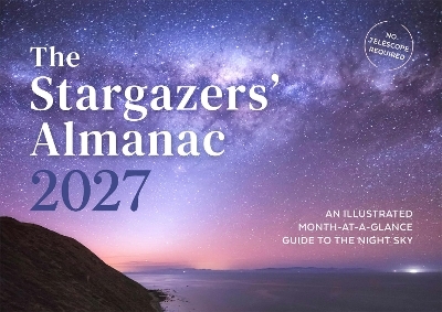 The Stargazers' Almanac: An Illustrated Month-at-a-Glance Guide to the Night Sky - Callum Potter