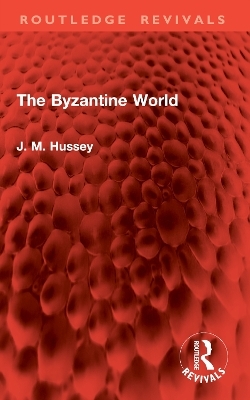 The Byzantine World - J. M. Hussey