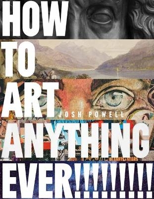 How to Art Anything, Ever!