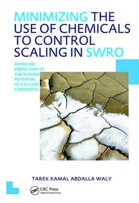 Minimizing the Use of Chemicals to Control Scaling in Sea Water Reverse Osmosis: Improved Prediction of the Scaling Potential of Calcium Carbonate - Tarek Kamal Abdalla Waly