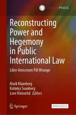 Reconstructing Power and Hegemony in Public International Law - 