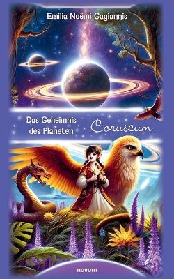Das Geheimnis des Planeten Coruscum - Emilia No&euml;mi Gagiannis