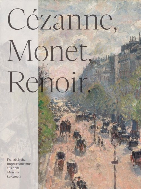 C&eacute;zanne, Monet, Renoir: Sammlung Langmatt - 