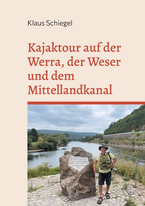 Kajaktour auf der Werra, der Weser und dem Mittellandkanal - Klaus Schiegel