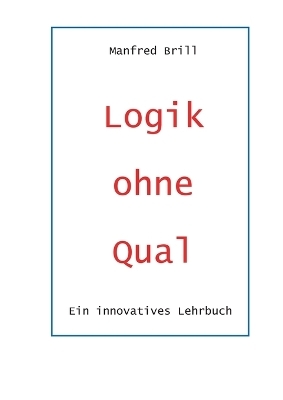 Logik ohne Qual