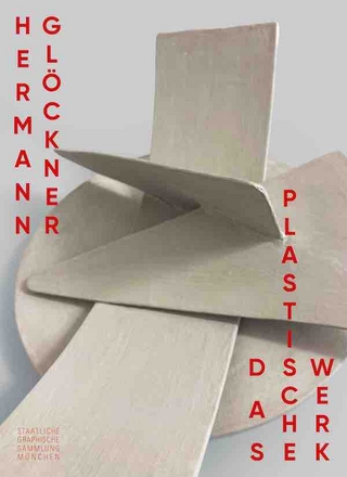 Hermann Glöckner. Das Plastische Werk