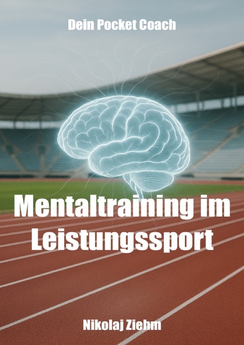 Dein Pocket Coach • Mentaltraining im Leistungssport - Nikolaj Ziehm