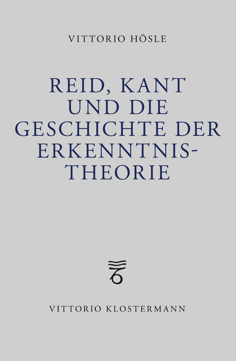 Reid, Kant und die Geschichte der Erkenntnistheorie - Vittorio H&ouml;sle