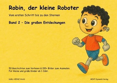 Robin, der kleine Roboter - Vom ersten Schritt bis zu den Sternen / Robin, der kleine Roboter 2 - Die gro&szlig;en Entdeckungen - Karl-Heinz Haas