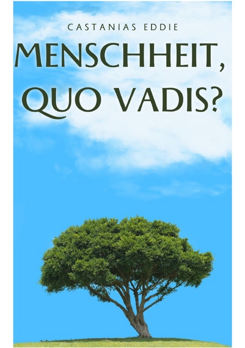 Menschheit, Quo Vadis? (Menschheit, wohin gehst Du?) - Castanias Olympio