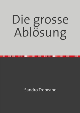 Die grosse Ablösung