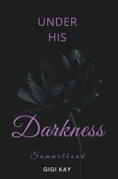Under his Darkness - SAMMELBAND - Gigi Kay