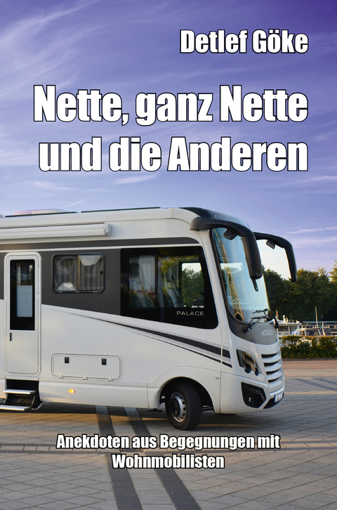 Nette, ganz Nette und die Anderen - Detlef G&ouml;ke
