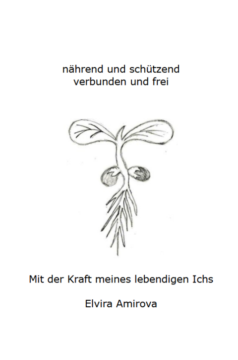 n&auml;hrend und sch&uuml;tzend, verbunden und frei - Elvira Amirova