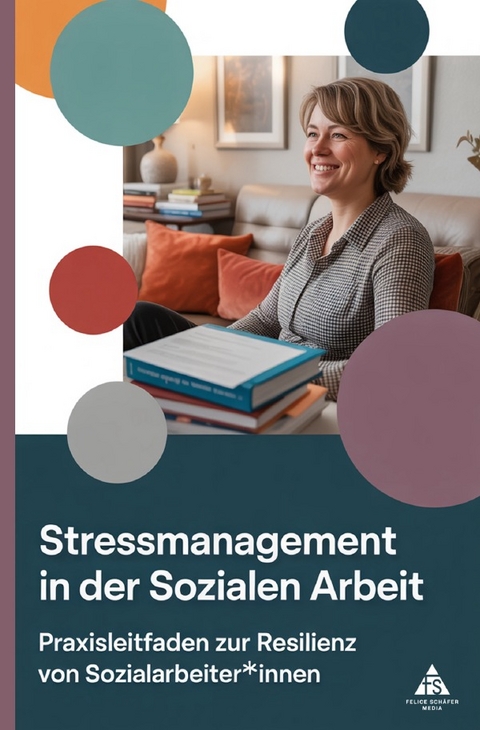 Stressmanagement in der Sozialen Arbeit - Felice Sch&auml;fer