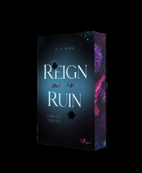 Reign me in Ruin &ndash; Liebe ist t&ouml;dlich - A. C. Nyra