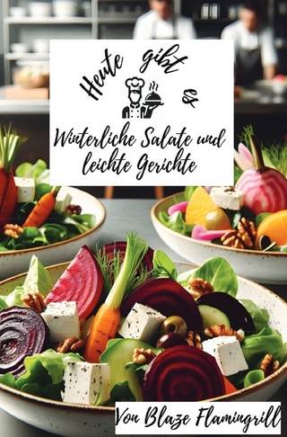 Heute gibt es - Winterliche Salate und leichte Gerichte