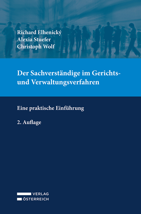 Der Sachverst&auml;ndige im Gerichts- und Verwaltungsverfahren - Richard Elhenicky, Alexia Stuefer, Christoph Wolf