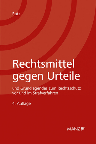 Rechtsmittel gegen Urteile Grundlegendes zum Rechtsschutz vor und im Strafverfahren