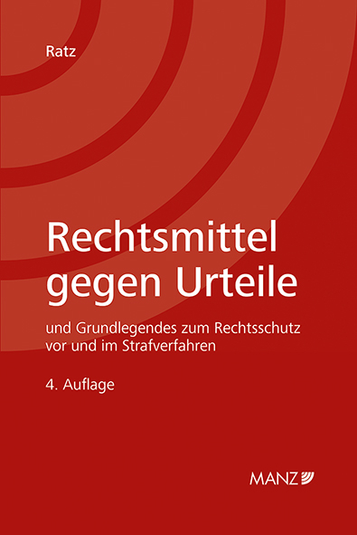 Rechtsmittel gegen Urteile Grundlegendes zum Rechtsschutz vor und im Strafverfahren - Eckart Ratz
