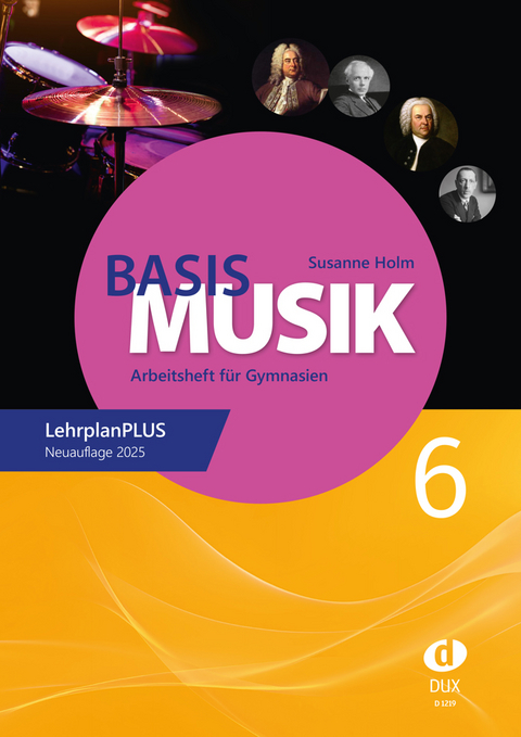 Basis Musik 6 - Arbeitsheft - Susanne Holm