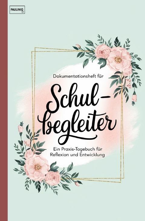 Dokumentationsheft f&uuml;r Schulbegleiter - PAULINIQ Books
