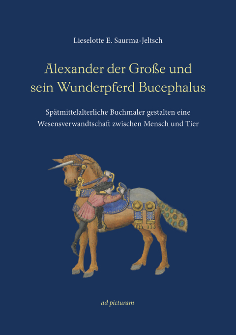 Alexander der Gro&szlig;e und sein Wunderpferd Bucephalus - Lieselotte E. Saurma-Jeltsch