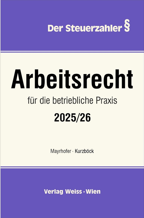 Arbeitsrecht f&uuml;r die betriebliche Praxis 2025/26 - Karl Mayrhofer, Wilhelm Kurzb&ouml;ck