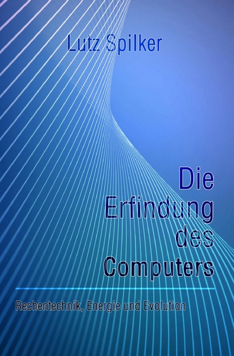 Die Erfindung des Computers - Lutz Spilker
