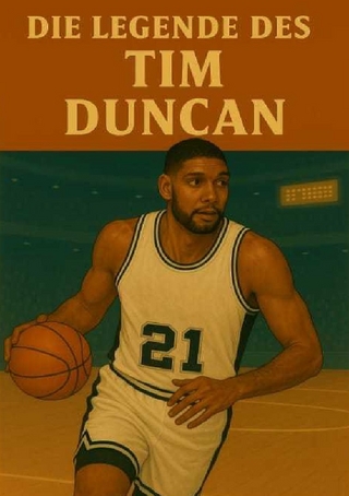 Basketball Legenden / Die Legende des Tim Duncan