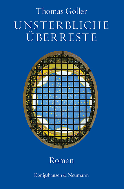 Unsterbliche &Uuml;berreste - Thomas G&ouml;ller