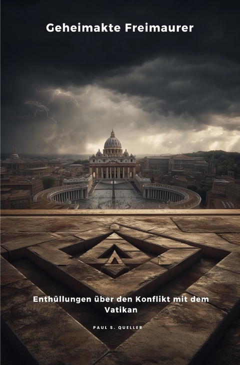 Geheimakte Freimaurer - Paul S. Queller
