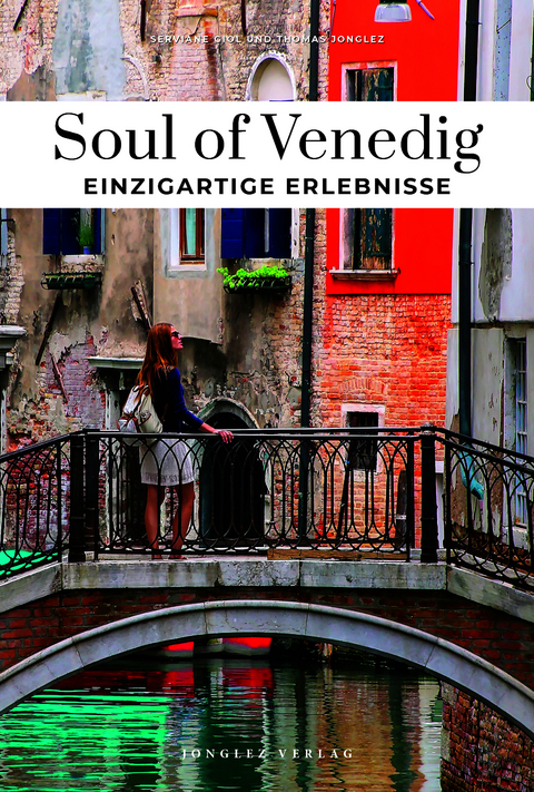Soul of Venedig Einzigartige Erlebnisse - Giol Servane, Thomas Jonglez