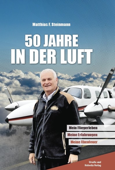 50 Jahre in der Luft - Matthias F. Steinmann