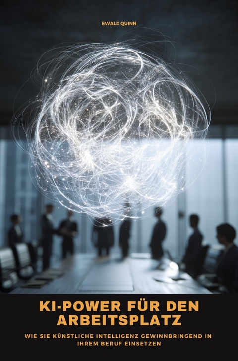 KI-Power f&uuml;r den Arbeitsplatz - Ewald Quinn