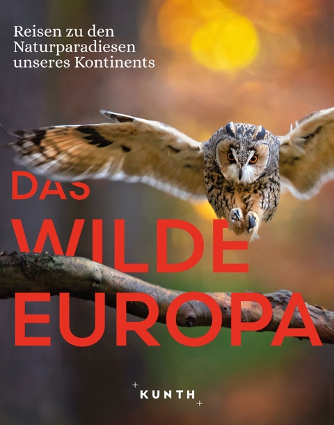 KUNTH Bildband Das wilde Europa - Andrea Lammert, Eckard Schuster, Jakob Strobel y Serra