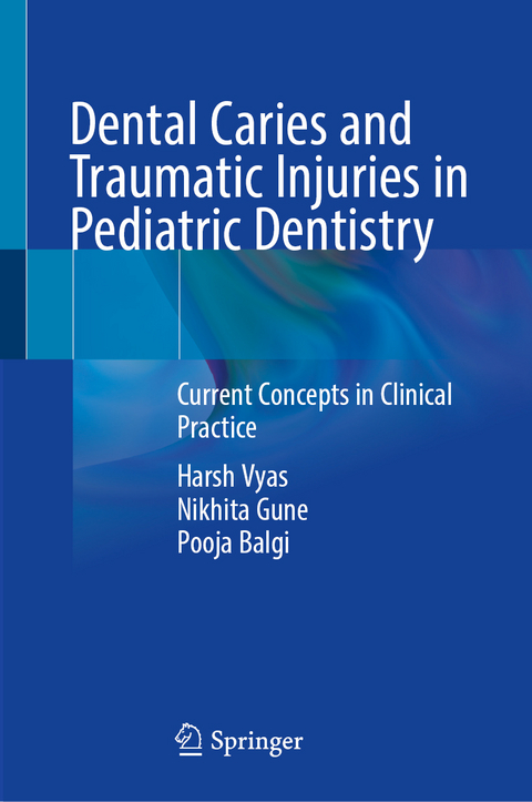 Dental Caries and Traumatic Injuries in Pediatric Dentistry - Harsh Vyas, Nikhita Gune, Pooja Balgi