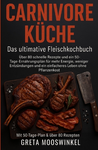 Kochbücher / Carnivore Küche: das Ultimative Fleischkochbuch
