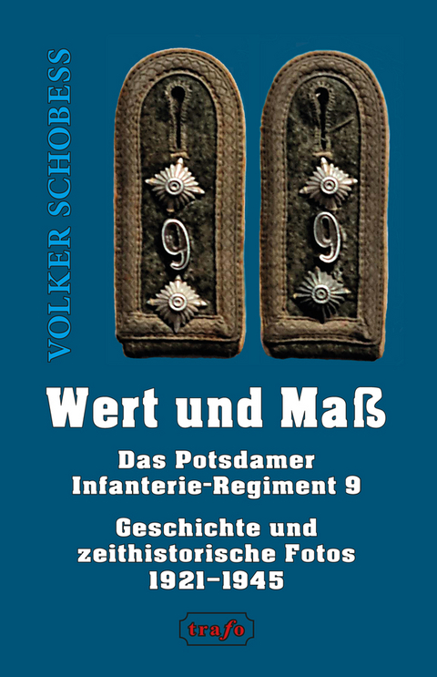 Wert und Ma&szlig;. Das Potsdamer Infanterie-Regiment 9 - Volker Schobe&szlig;