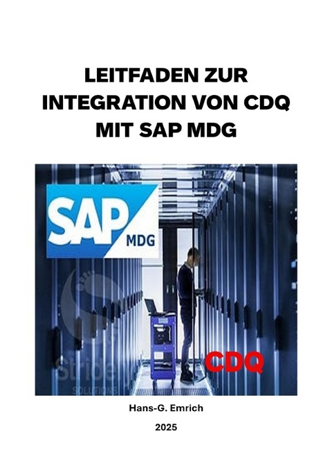 Leitfaden zur Integration CDQ mit SAP Master Data Governance (MDG) - Hans-Georg Emrich