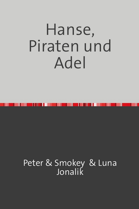Rollenspiel im ;ittelalter / Hanse, Piraten und Adel - Peter Jonalik