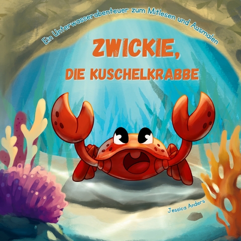 Zwickie, die Kuschelkrabbe - Jessica Anders