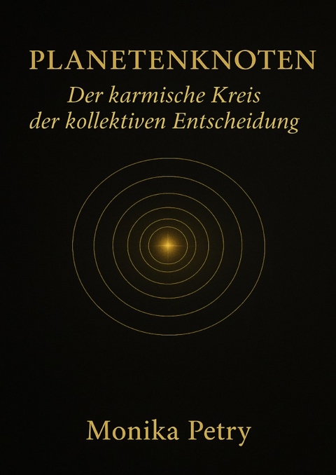 Evolution&auml;re Astrologie / PLANETENKNOTEN- Der karmische Kreis der kollektiven Entscheidung - Monika Petry