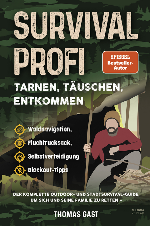 Survival Profi – Tarnen, Täuschen, Entkommen - Thomas Gast