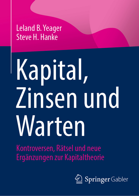 Kapital, Zinsen und Warten - Leland B. Yeager, Steve H. Hanke