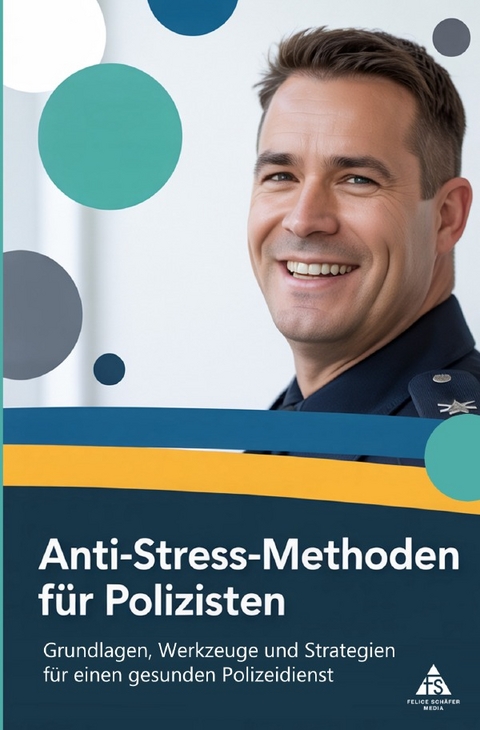 Anti-Stress-Methoden f&uuml;r Polizisten - Felice Sch&auml;fer